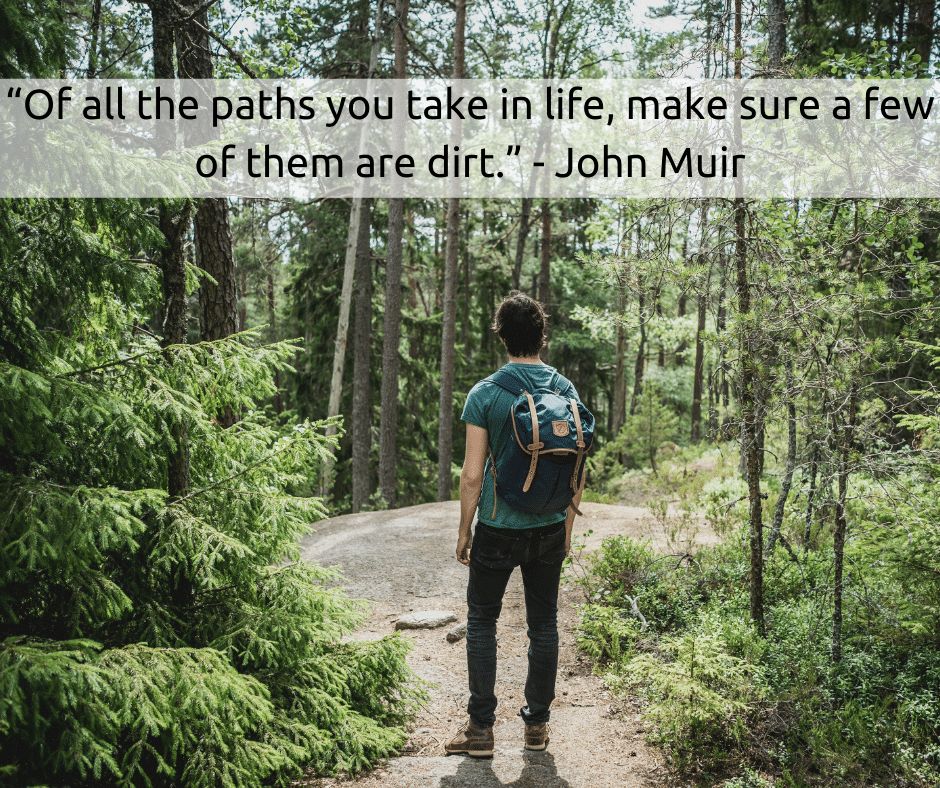 “Of all the paths you take in life, make sure a few of them are dirt.” - Jo