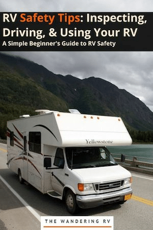 Rv safety tips inspecting, driving, & using your rv