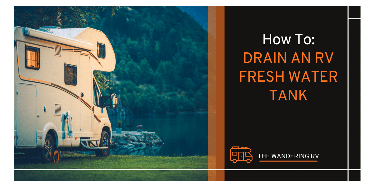 How to Drain an RV Fresh Water Tank The Wandering RV